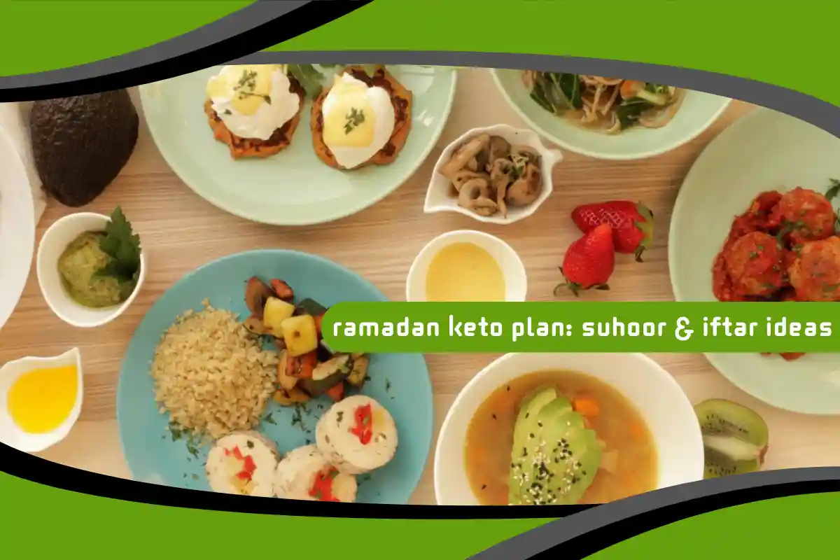 Ramadan Keto Plan: Suhoor & Iftar Ideas
