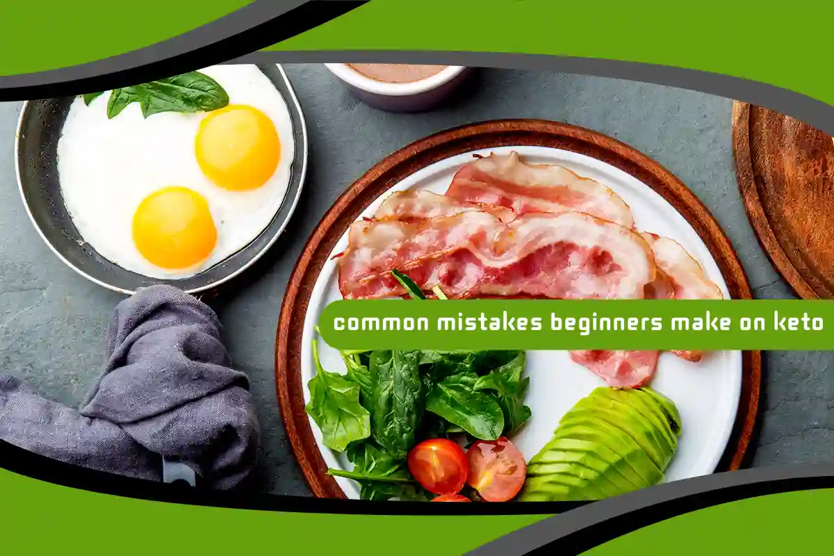 Common Mistakes Beginners Make on Keto