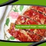 Keto Meatloaf Recipe – Moist and Flavorful