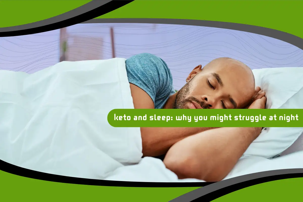 Keto and Sleep: Why You Might Struggle at Night